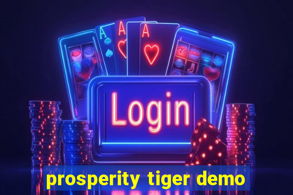 prosperity tiger demo